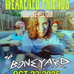 WEAKENED FRIENDS - LIVE AT THE BONEYARD 10.23.25